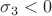 $ \sigma_3 < 0 $