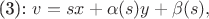 (3): $v = s x + \alpha (s) y + \beta (s),$