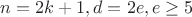 $n=2k+1, d=2e, e\ge 5$