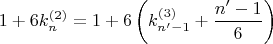 $$ 1+6k_n^{(2)}=1+6\left(k_{n&rsquo;-1}^{(3)}+\frac {n&rsquo;-1} {6}\right) $$