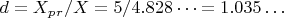 $ d=X_p_r/X=5/4.828&hellip;=1.035&hellip;$