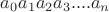 $a_{0}a_{1}a_{2}a_{3}....a_{n}$