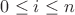 $0 \leq i \leq n$