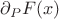 $\partial_P F(x)$ $\partial_P F(x)$