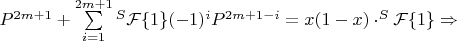$P^{2m+1}+\sum\limits_{i=1}^{2m+1}{^S\mathcal{F}\{1\}(-1)^iP^{2m+1-i}}=x(1-x)\cdot^S\mathcal{F}\{1\}\Rightarrow$