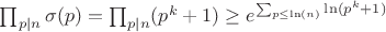 $\prod_{p|n}\sigma(p)=\prod_{p|n}(p^k+1) \geq e^{\sum_{p \leq \ln(n)}{\ln(p^k+1)}$