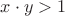 $x\cdot{y}>1$