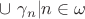 $\cup\ \gamma_n | n \in \omega$