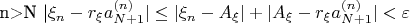 n>N |\xi_n-r_{\xi}a_{N+1}^{(n)}|\leq |\xi_n-A_{\xi}|+|A_{\xi}-r_{\xi}a_{N+1}^{(n)}|<\varepsilon