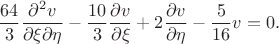 $$
\frac{64}{3}\frac{\partial^{2}v}{\partial \xi \partial \eta}-\frac{10}{3}\frac{\partial v}{\partial \xi}+2\frac{\partial v}{\partial \eta}-\frac{5}{16}v=0.
$$