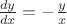 $\frac {dy} {dx}=-\frac{y}{x}$