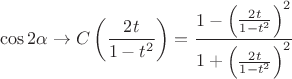 $$\[
\cos 2\alpha  \to C\left( {\frac{{2t}}{{1 - t^2 }}} \right) = \frac{{1 - \left( {\frac{{2t}}{{1 - t^2 }}} \right)^2 }}{{1 + \left( {\frac{{2t}}{{1 - t^2 }}} \right)^2 }}
\]$