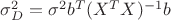 $\sigma^2_D=\sigma^2b^T(X^TX)^{-1}b$