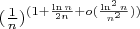 $(\frac{1}{n})^{(1+\frac{\ln{n}}{2n}+o(\frac{{\ln^2{n}}}{n^2}))}$