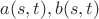 $a(s,t), b(s,t)$
