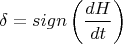 $$\delta  = sign\left( {\frac{{dH}}{{dt}}} \right)$$