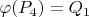 $\varphi(P_4)=Q_1$