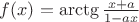 $f(x)=\arctg \frac{x+a}{1-ax}$