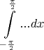 $$\int\limits_{-\frac {\pi} {2}}^{\frac {\pi} {2}}... dx$$