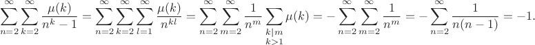 $$\sum_{n=2}^{\infty}\sum_{k=2}^{\infty}\frac{\mu(k)}{n^k-1}=\sum_{n=2}^{\infty}\sum_{k=2}^{\infty}\sum_{l=1}^{\infty}\frac{\mu(k)}{n^{kl}}=\sum_{n=2}^{\infty}\sum_{m=2}^{\infty}\frac1{n^m}\sum_{\substack{k|m\\k>1}}\mu(k)=-\sum_{n=2}^{\infty}\sum_{m=2}^{\infty}\frac1{n^m}=-\sum_{n=2}^{\infty}\frac1{n(n-1)}=-1.$$