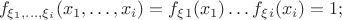 $$f_{\xi_1,\ldots,\xi_i}(x_1,\ldots,x_i)=f_\xi_1(x_1)\ldots f_\xi_i(x_i)=1;$$
