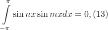 $$\int\limits_{-\pi}^{\pi}\sin nx \sin mx dx=0, (13)$$