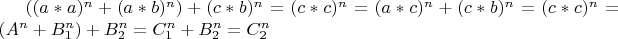 $((a*a)^n + (a*b)^n) + (c*b)^n = (c*c)^n = (a*c)^n + (c*b)^n = (c*c)^n =(A^n + B_1^n) + B_2^n = C_1^n + B_2^n = C_2^n$