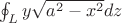 $\oint_{L} y \sqrt{a^2-x^2}dz$