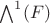 $\bigwedge^1(F)$