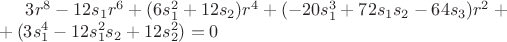 $3 r^8 - 12 s_1 r^6 + (6 s_1^2 + 12 s_2) r^4  + (- 20 s_1^3 + 72 s_1 s_2 - 64 s_3) r^2 +\\ + (3 s_1^4 - 12 s_1^2 s_2 + 12 s_2^2) = 0$