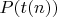 $P(t(n))$