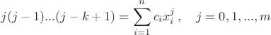 $$
j(j-1) ... (j-k+1) = \sum_{i=1}^n{c_i x_i^j}\,, \quad j=0,1,...,m
$$