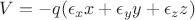 $V=-q(\epsilon_x x+\epsilon_y y+\epsilon_z z)$