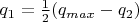 $q_1 = \frac{1}{2} (q_{max} - q_2)$