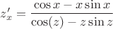 $z'_x=\dfrac{\cos x - x\sin x}{\cos(z)-z\sin z}$