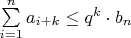 $\sum\limits_{i=1}^{n}a_{i+k}\leq q^k\cdot b_n$