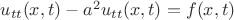 $u_{tt}(x,t)-a^{2}u_{tt}(x,t)=f(x,t)$