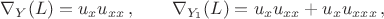 $$
\nabla_{Y}(L) = u_xu_{xx}\,,\qquad \nabla_{Y_1}(L) = u_xu_{xx} + u_{x}u_{xxx}\,,
$$