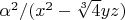$\alpha^2/(x^2-\sqrt[3]{4} yz)$
