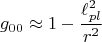 $$g_{00}\approx 1-\frac{\ell^2_{pl}}{r^2}$$