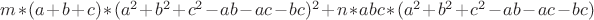 $m*(a+b+c)*(a^2+b^2+c^2-ab-ac-bc)^2 + n*abc*( a^2+b^2+c^2-ab-ac-bc)$
