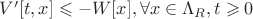 $V'[t,x]\leqslant -W[x], \forall x\in \Lambda_R, t \geqslant 0$