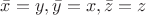 $\bar x=y, \bar y=x, \bar z=z$