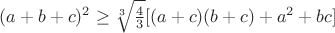 $(a+b+c)^2 \ge \sqrt[3]{\frac{4}{3}}[(a+c)(b+c)+a^2+bc]$