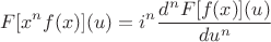 $$
F[x^n f(x)](u) = i^n \frac{d^n F[f(x)](u)}{du^n}
$$