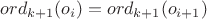 $ord_{k+1}(o_i)=ord_{k+1}(o_{i+1})$