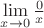 $\lim\limits_{x \to 0} \frac{0}{x}$