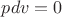 $pdv = 0$