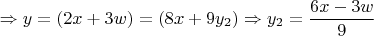 $$\Rightarrow y=(2x+3w)=(8x+9y_2)\Rightarrow y_2 = \frac {6x-3w} {9}$$