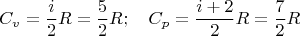 $$C_v=\frac i2 R=\frac 52 R; \quad C_p=\frac{i+2}{2} R=\frac72 R$$